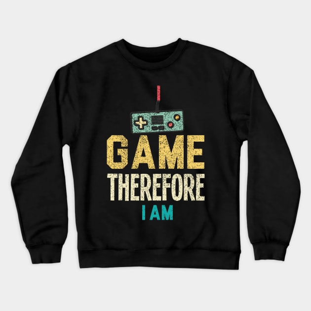 I Game Therefore I Am Crewneck Sweatshirt by NoBreathJustArt